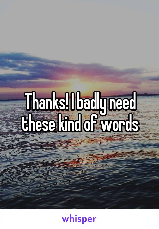 Thanks! I badly need these kind of words