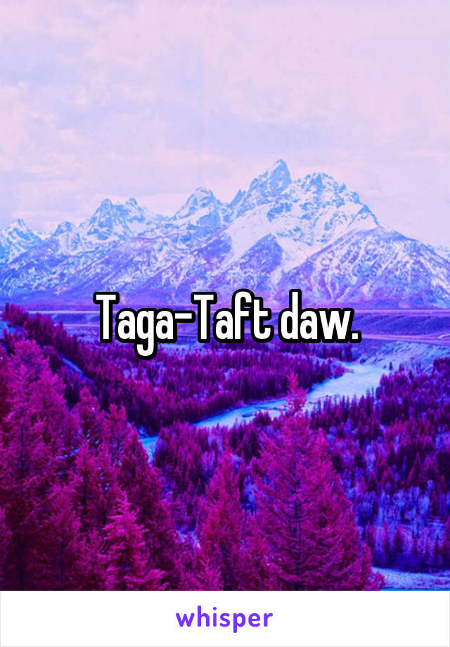 Taga-Taft daw.