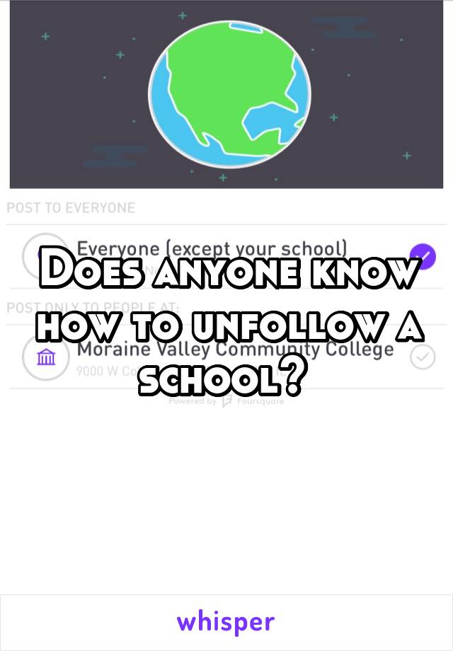 Does anyone know how to unfollow a school? 