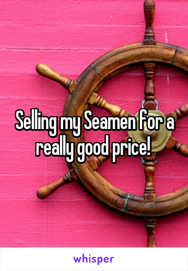 Selling my Seamen for a really good price! 