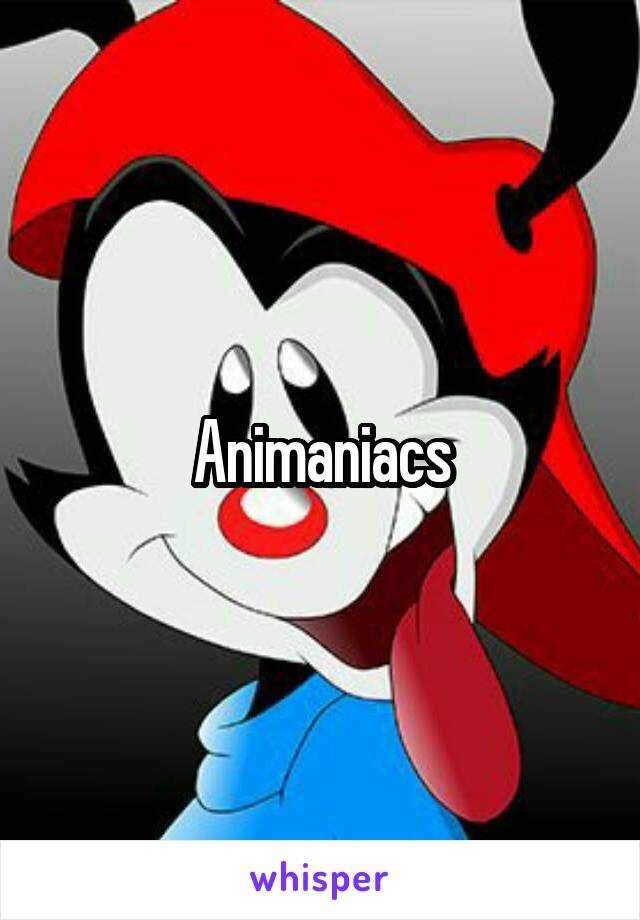 Animaniacs