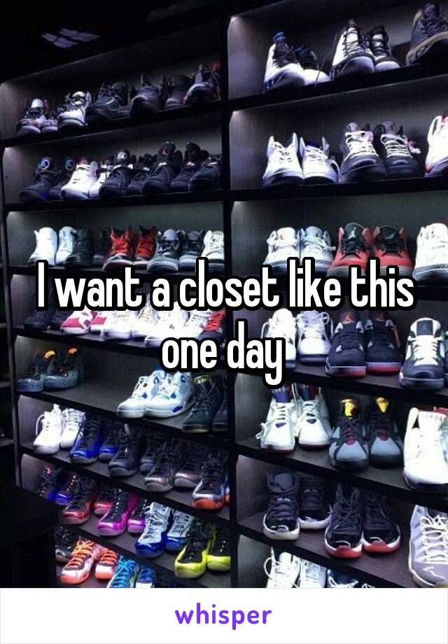 I want a closet like this one day 