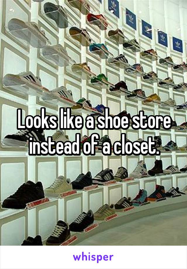 Looks like a shoe store instead of a closet.