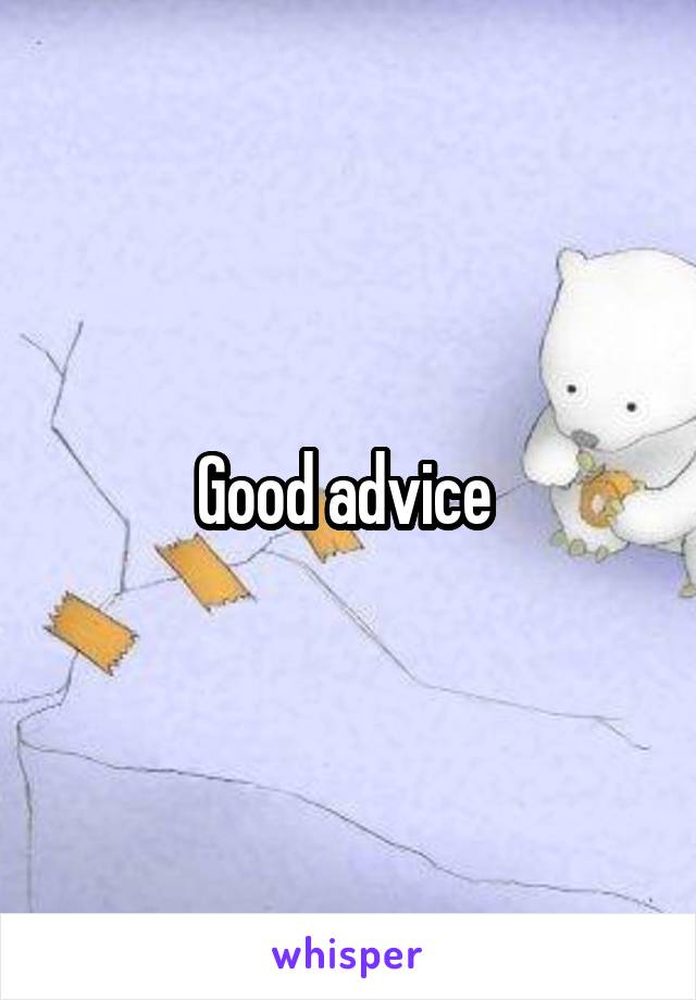 Good advice 