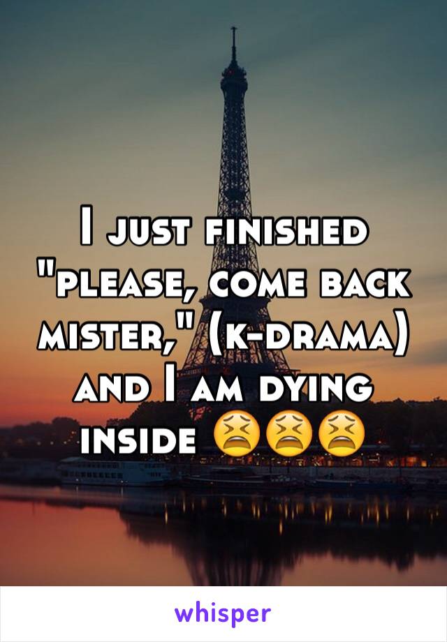 I just finished "please, come back mister," (k-drama) and I am dying inside 😫😫😫