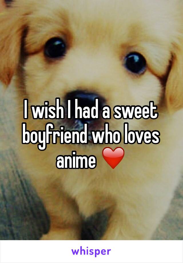 I wish I had a sweet boyfriend who loves anime ❤️