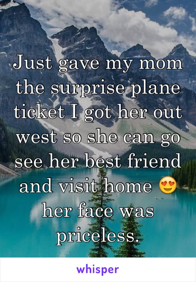 Just gave my mom the surprise plane ticket I got her out west so she can go see her best friend and visit home 😍 her face was priceless. 