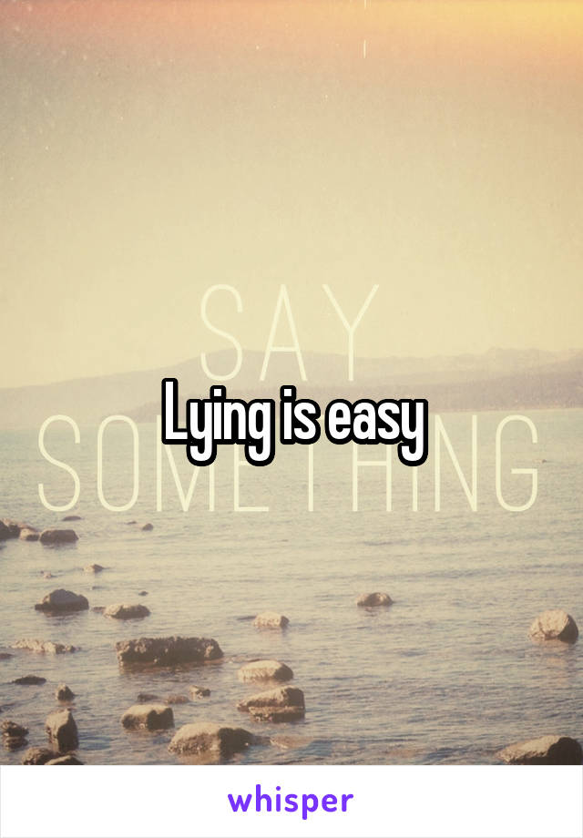 Lying is easy