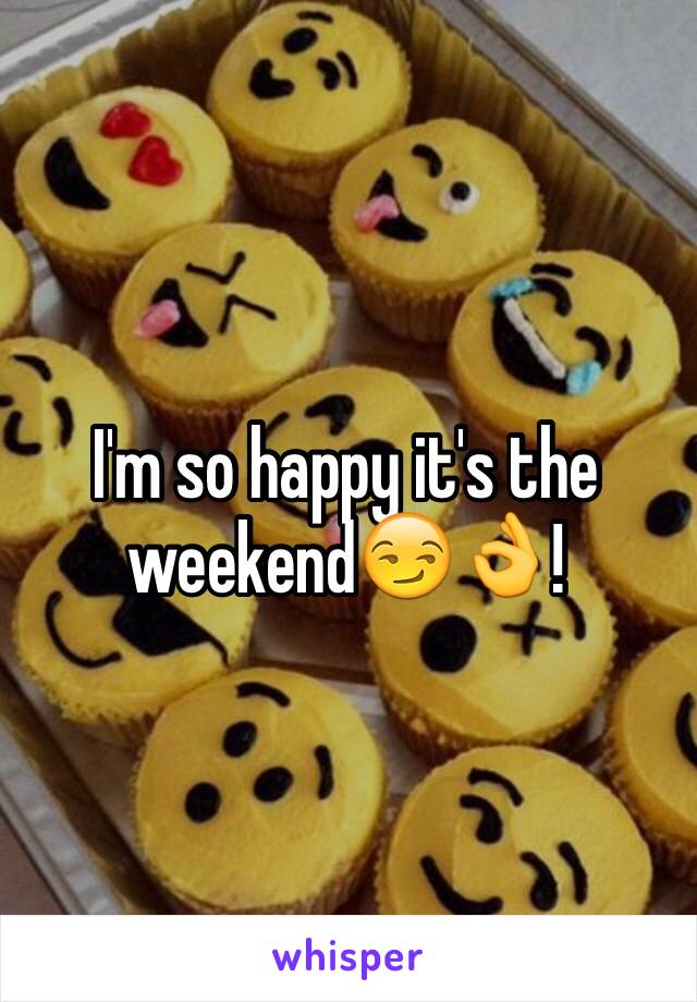 I'm so happy it's the weekend😏👌!