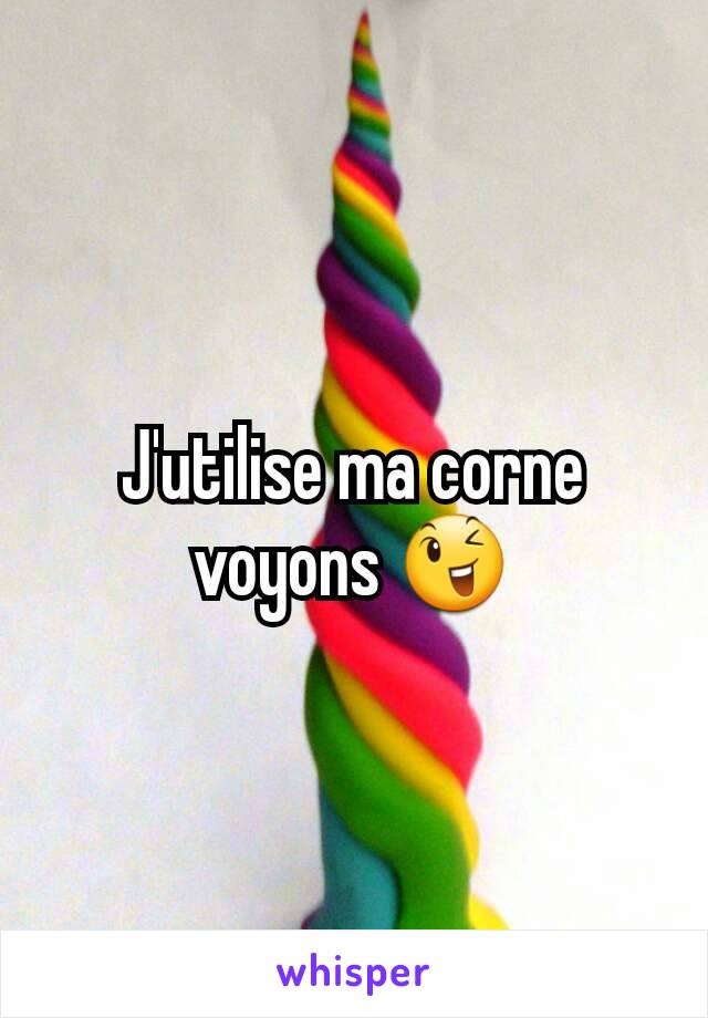 J'utilise ma corne voyons 😉