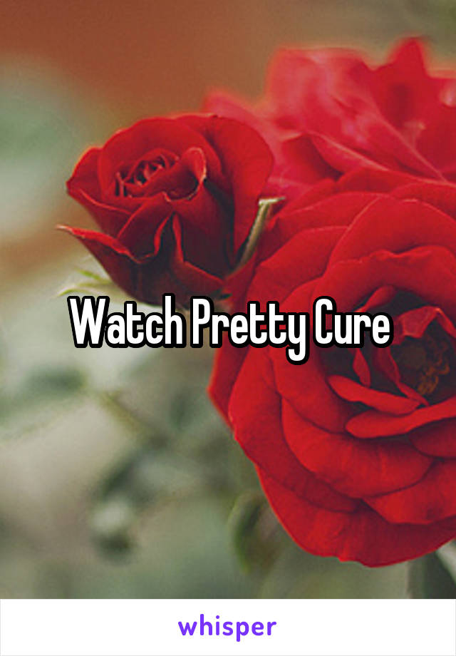 Watch Pretty Cure
