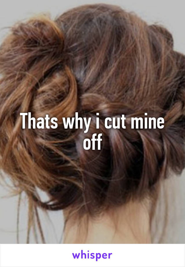 Thats why i cut mine off