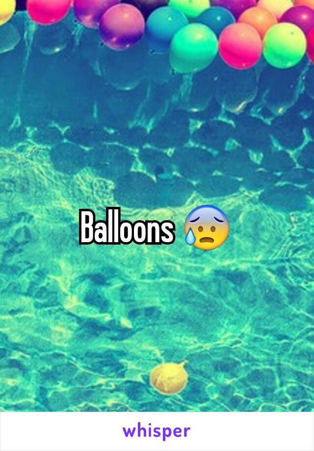 Balloons 😰