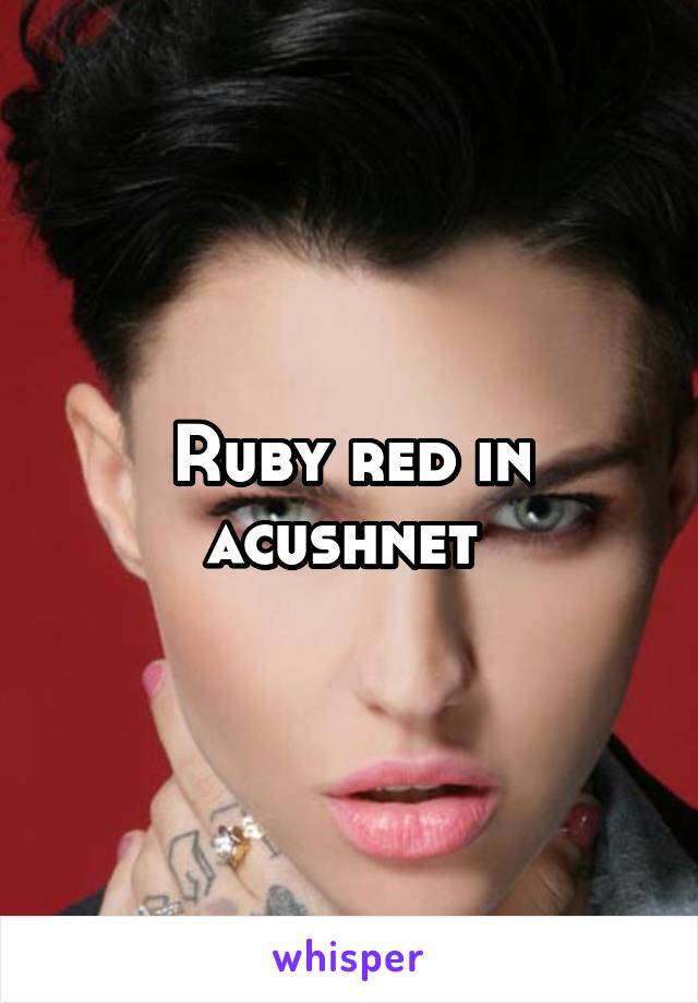 Ruby red in acushnet 