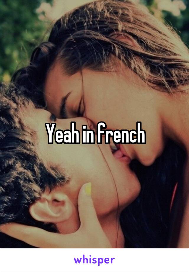 Yeah in french