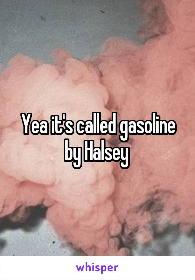 Yea it's called gasoline by Halsey 