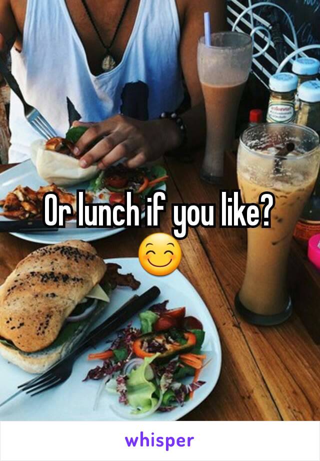 Or lunch if you like?
😊
