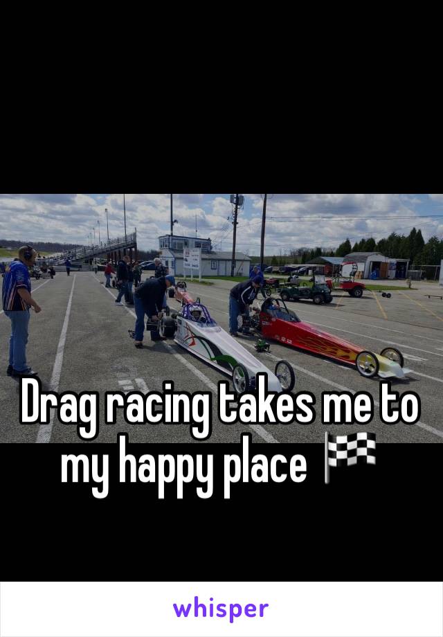 Drag racing takes me to my happy place 🏁