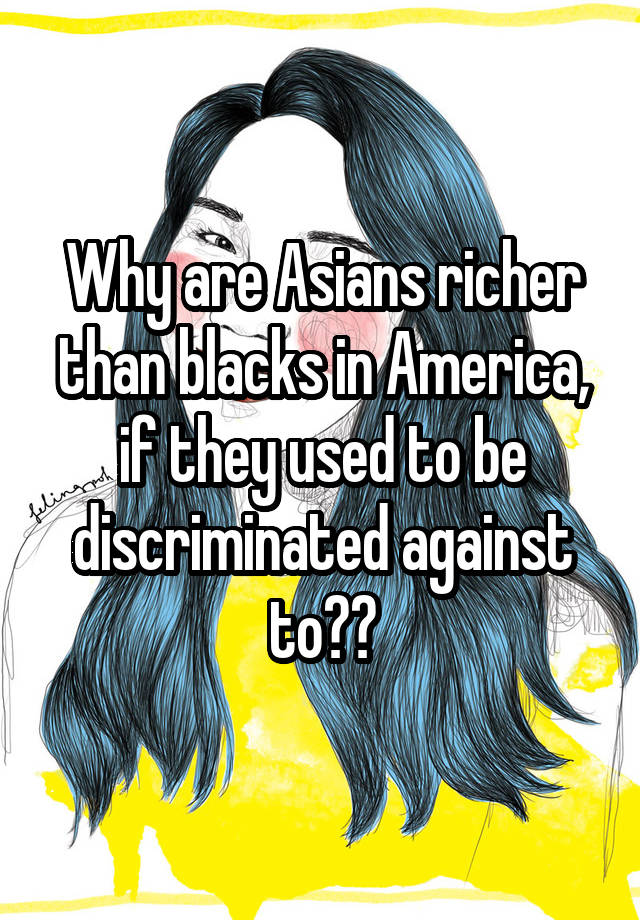 why-are-asians-richer-than-blacks-in-america-if-they-used-to-be