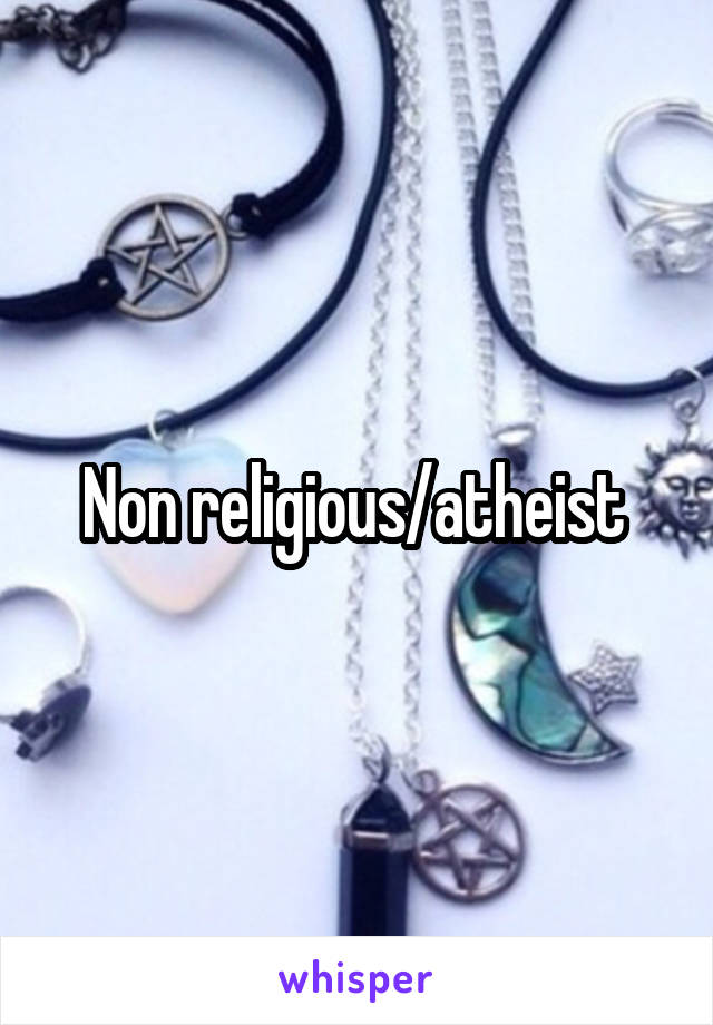 Non religious/atheist 