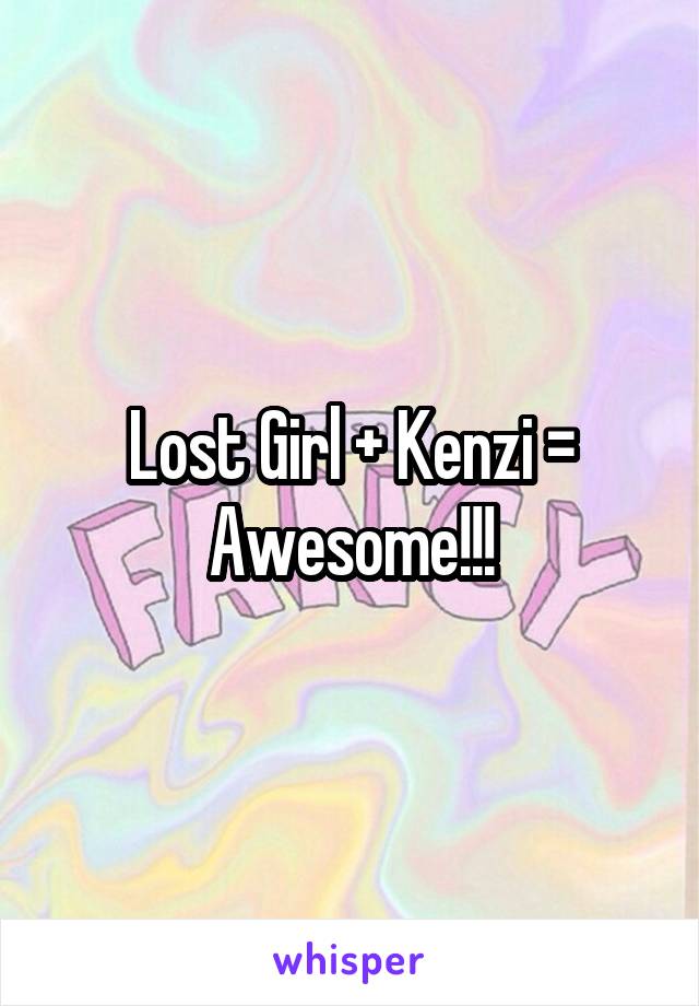 Lost Girl + Kenzi = Awesome!!!