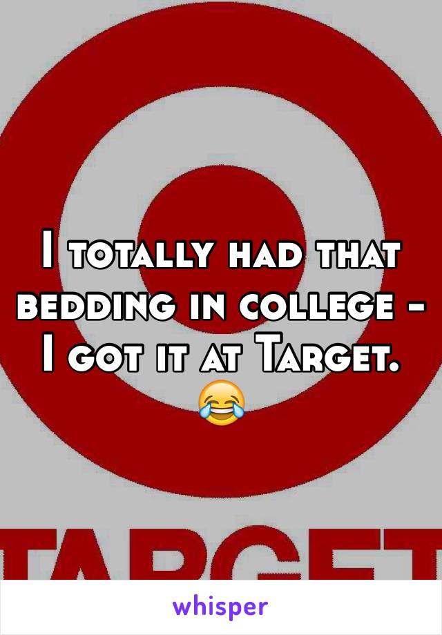 I totally had that bedding in college - I got it at Target. 😂