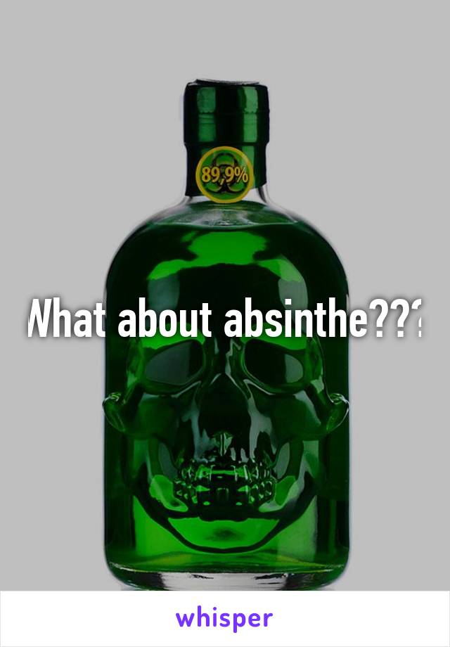 What about absinthe???