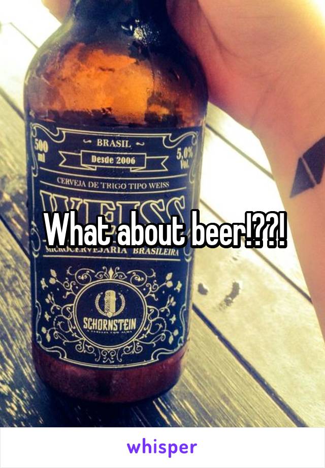 What about beer!??!