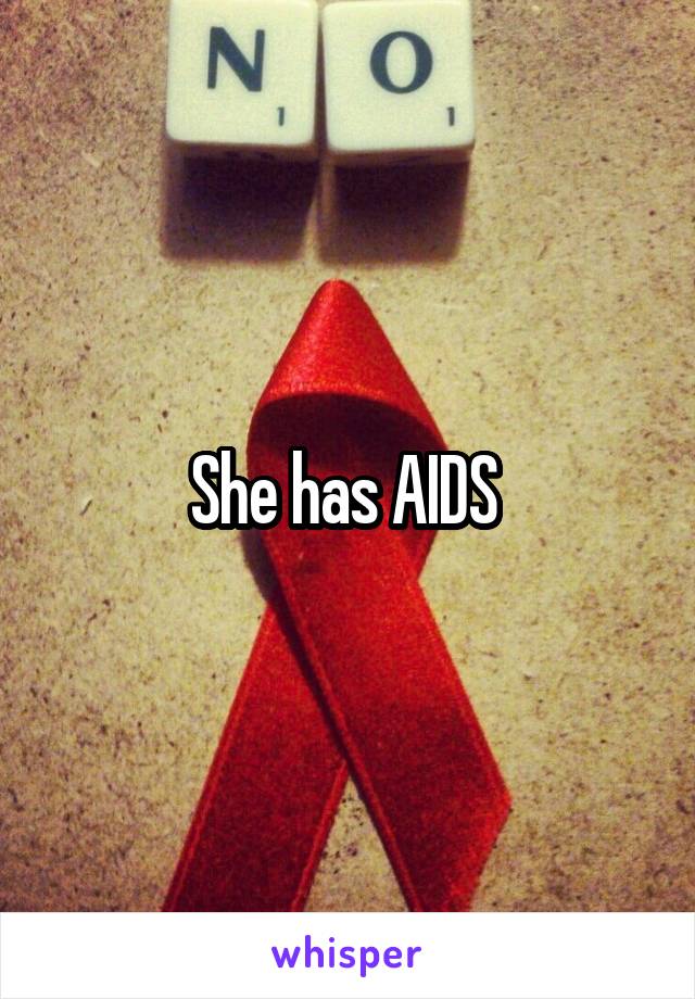 She has AIDS 