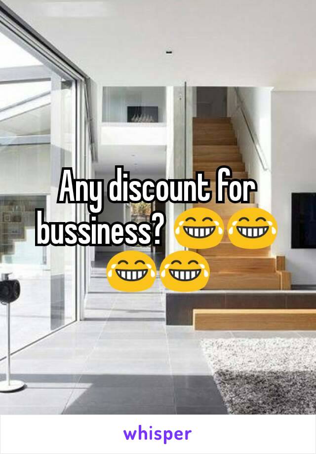 Any discount for bussiness? 😂😂😂😂