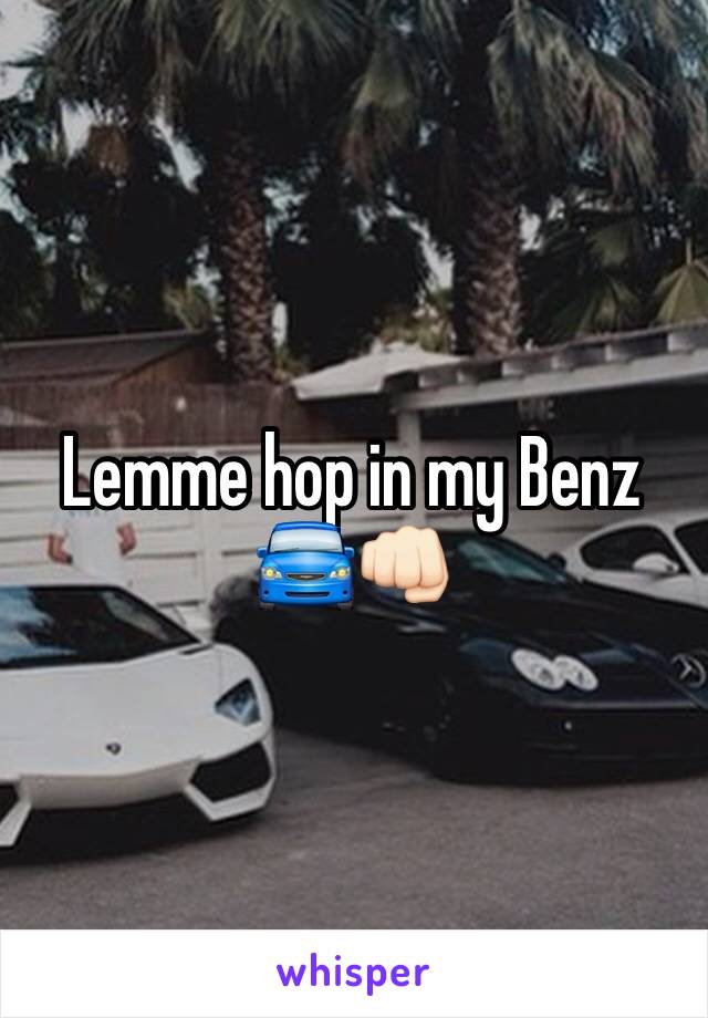 Lemme hop in my Benz 🚘👊🏻
