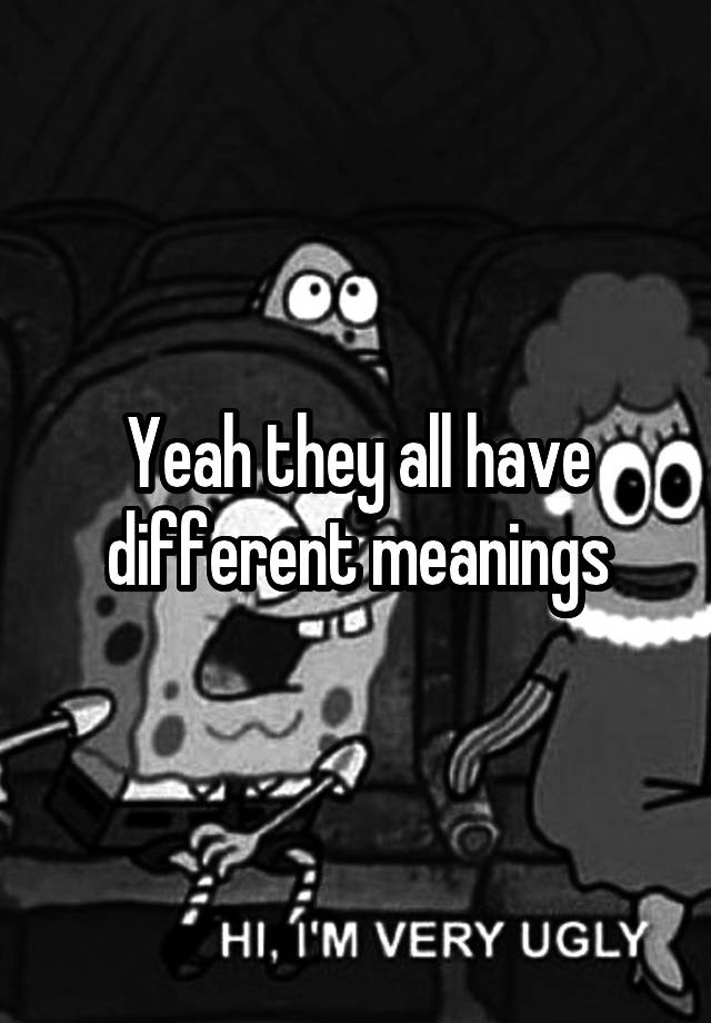 yeah-they-all-have-different-meanings