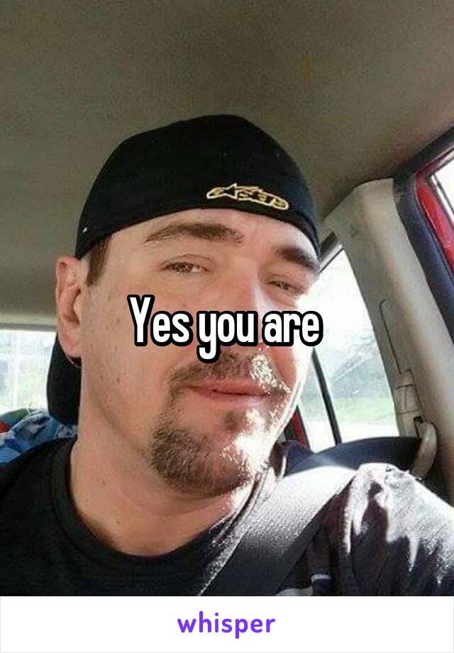 Yes you are 