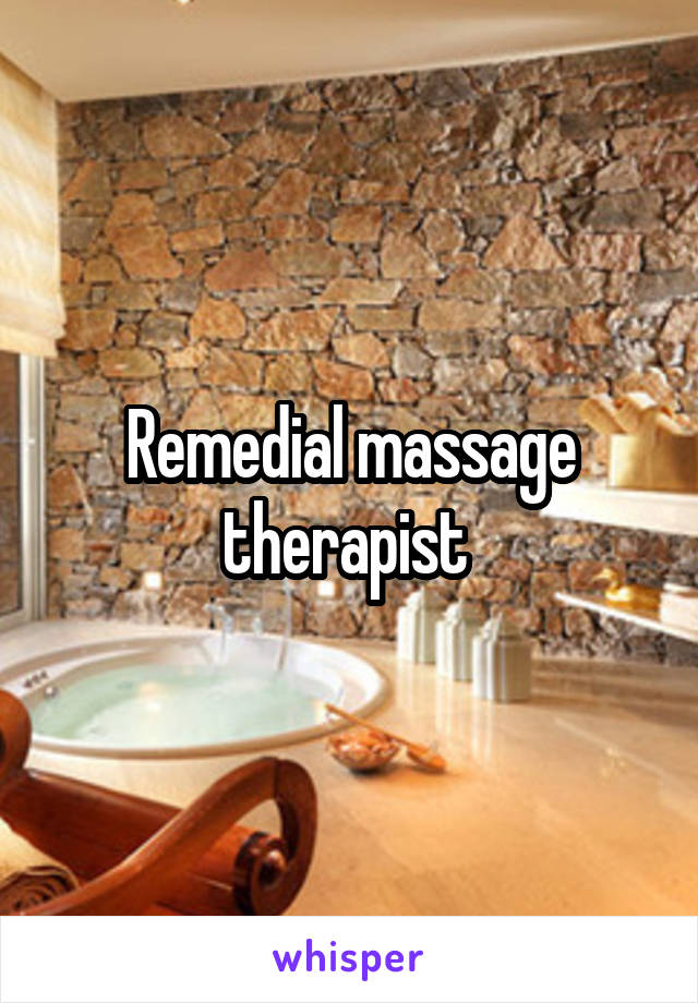 Remedial massage therapist 