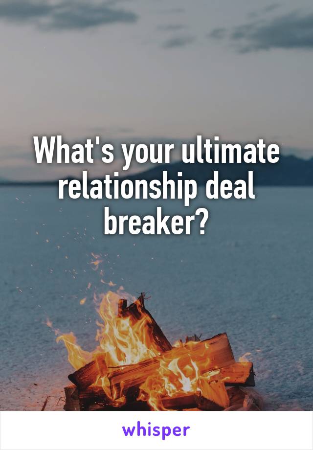 breaker deal what's ultimate relationship deal your What's breaker?