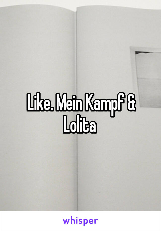 Like. Mein Kampf & Lolita 