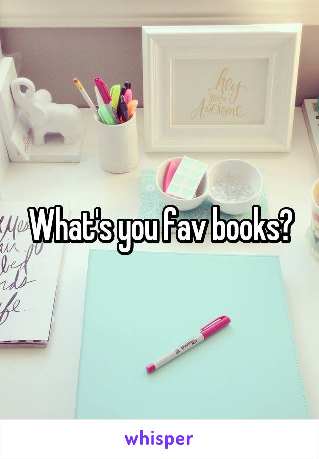 What's you fav books?