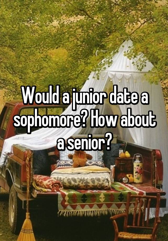 would-a-junior-date-a-sophomore-how-about-a-senior