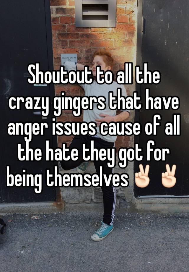 shoutout-to-all-the-crazy-gingers-that-have-anger-issues-cause-of-all