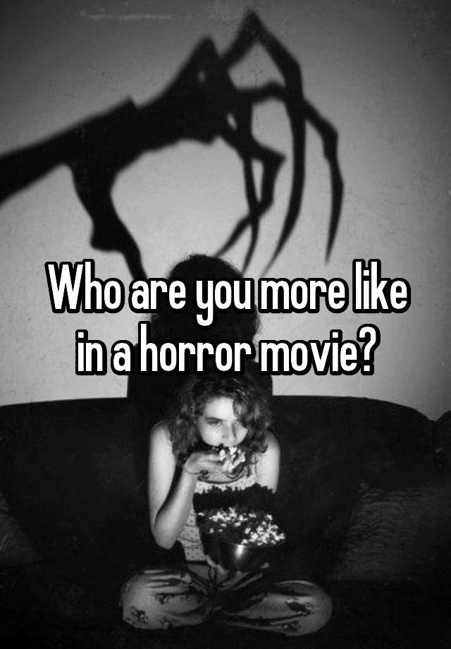 who-are-you-more-like-in-a-horror-movie