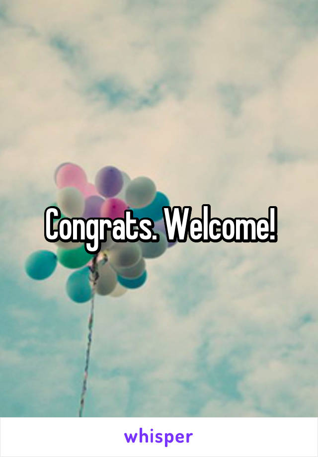 Congrats. Welcome!