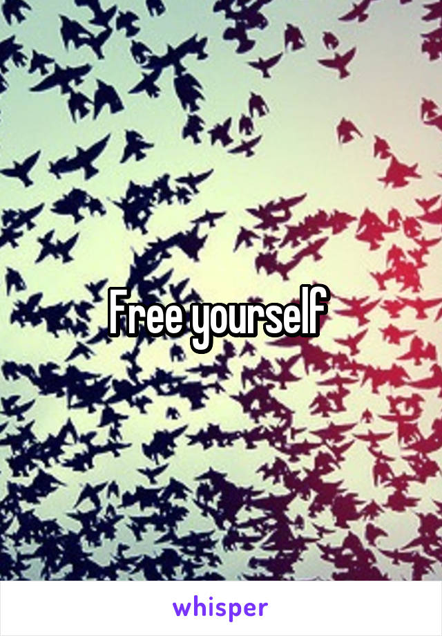 Free yourself 