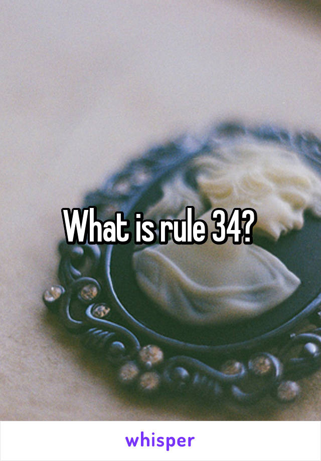 What is rule 34? 