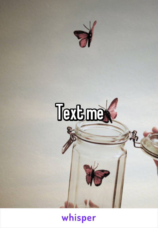 Text me