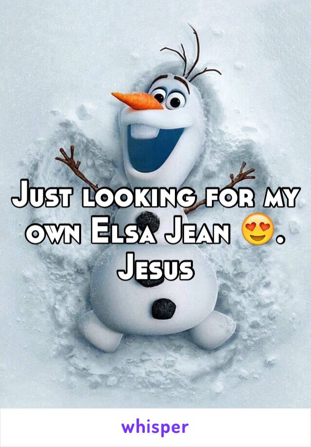 Just looking for my own Elsa Jean 😍. Jesus 