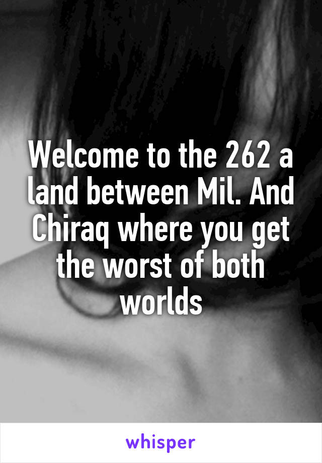 Welcome to the 262 a land between Mil. And Chiraq where you get the worst of both worlds