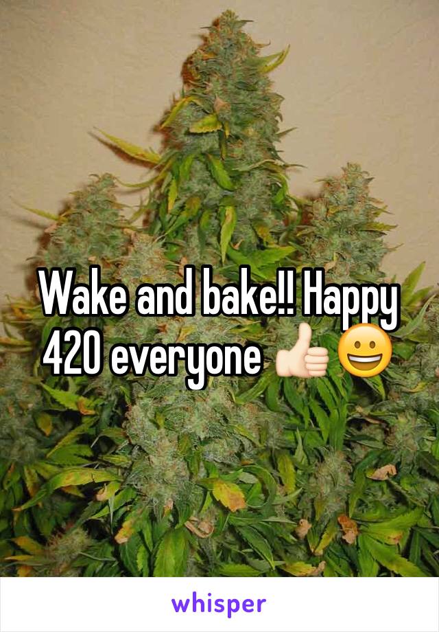 Wake and bake!! Happy 420 everyone 👍🏻😀