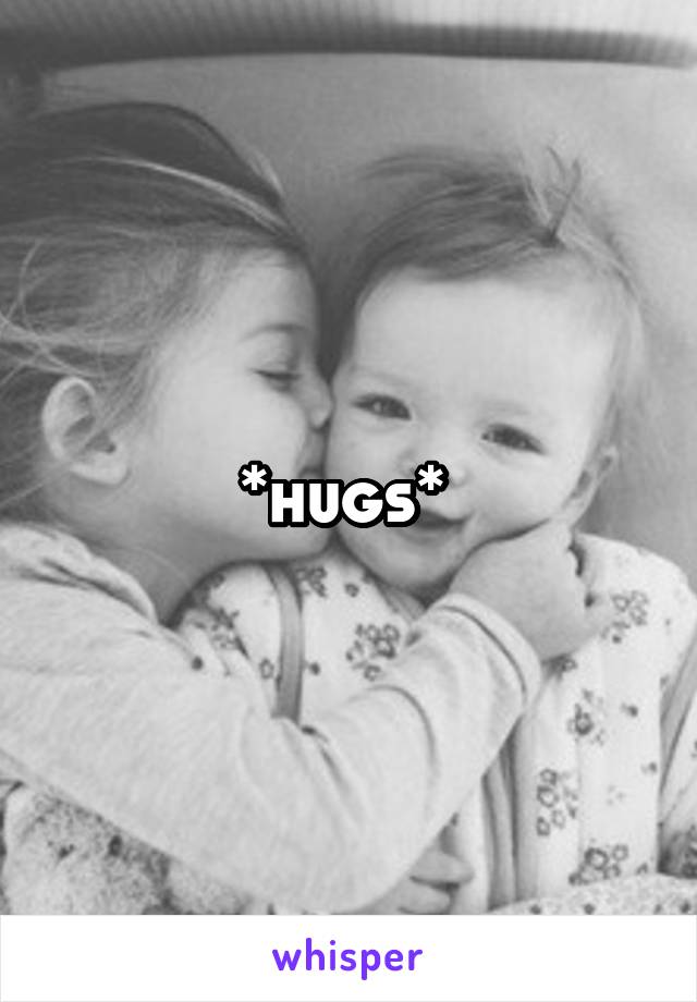 *hugs* 
