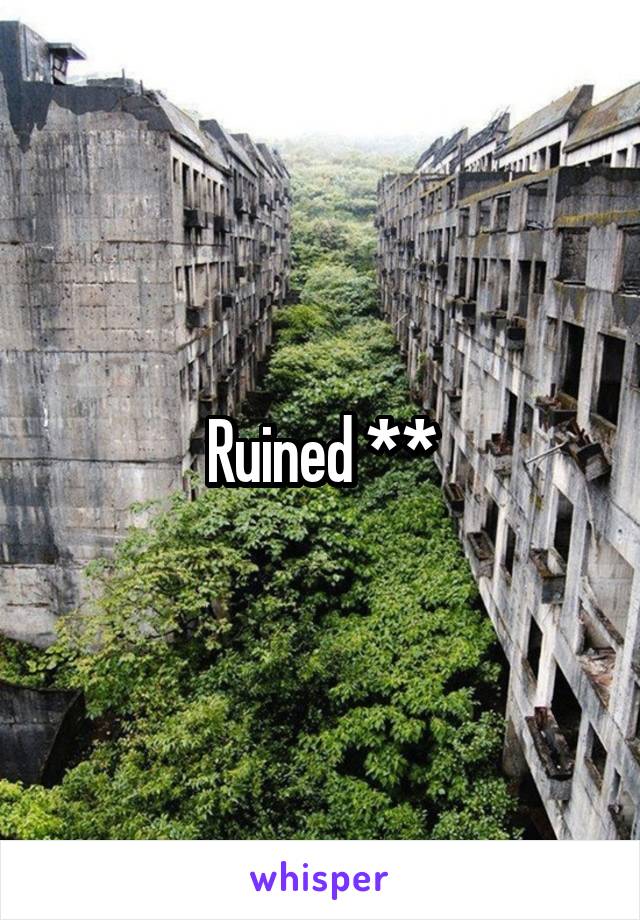 Ruined **