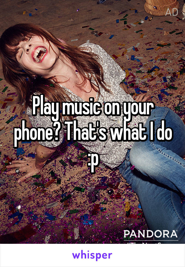 Play music on your phone? That's what I do :p